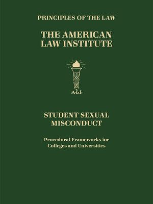 cover image of Principles of the Law, Student Sexual Misconduct: Procedural Frameworks for Colleges and Universities